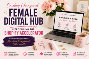 Exciting Changes at Female Digital Hub: Introducing the Shopify Accelerator